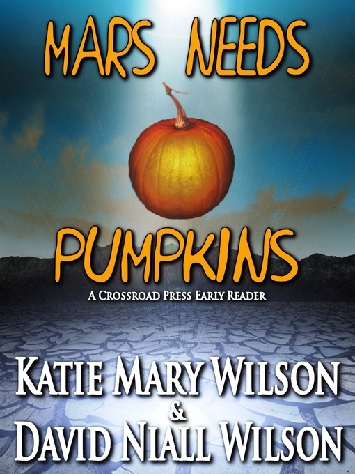 Title details for Mars Needs Pumpkins by Kathryn Mary Wilson - Available